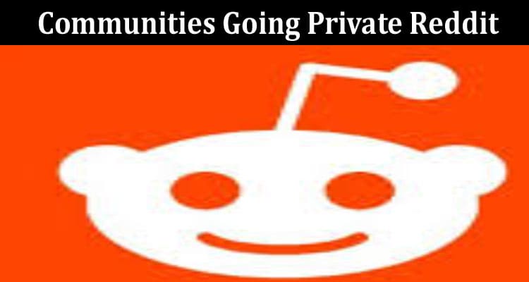 Latest News Communities Going Private Reddit