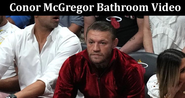 Latest News Conor McGregor Bathroom Video