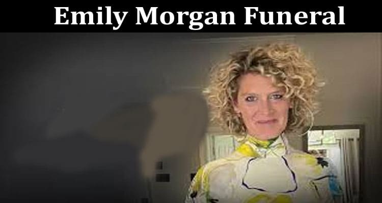 Latest News Emily Morgan Funeral