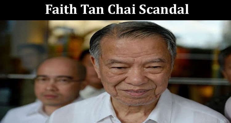 Latest News Faith Tan Chai Scandal