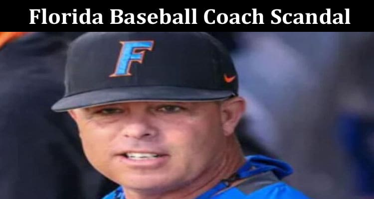 Latest News Florida Baseball Coach Scandal