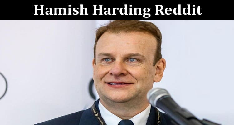 Latest News Hamish Harding Reddit