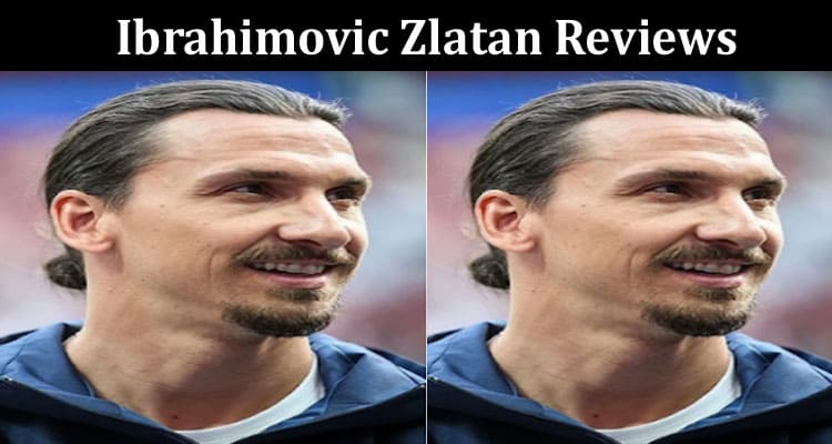Latest News Ibrahimovic Zlatan Reviews