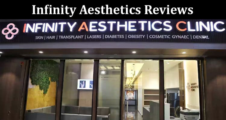 Latest News Infinity Aesthetics Reviews