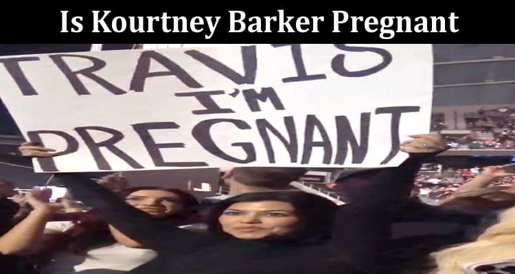 Latest News Is Kourtney Barker Pregnant