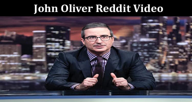 Latest News John Oliver Reddit Video