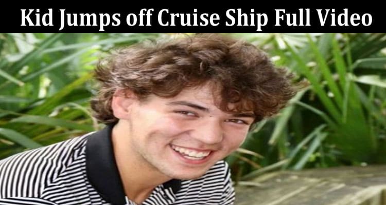 Latest News Kid Jumps Off Cruise Ship Full Video