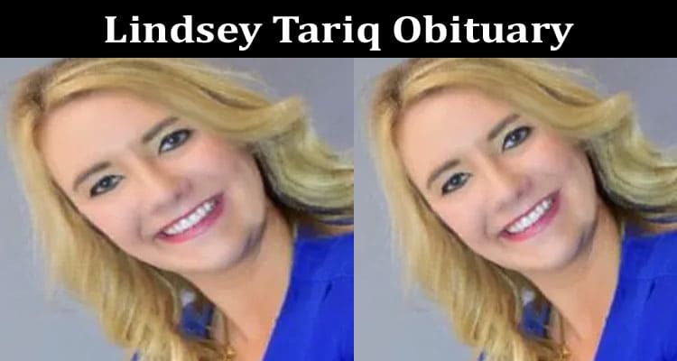 Latest News Lindsey Tariq Obituary