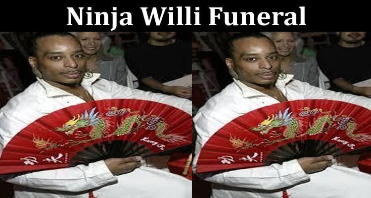 Latest News Ninja Willi Funeral