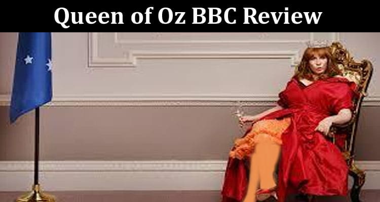 Latest News Queen Of Oz Bbc Review