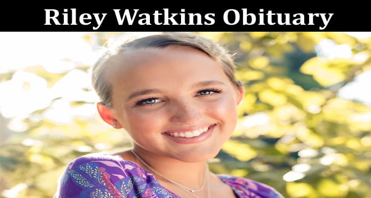 Latest News Riley Watkins Obituary