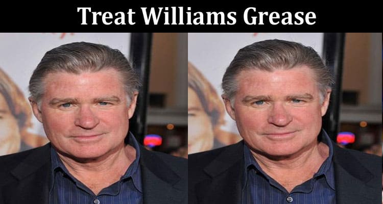Latest News Treat Williams Grease