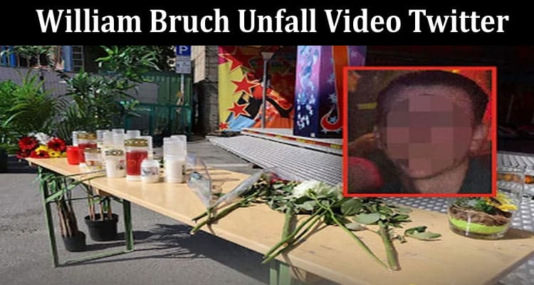 Latest News William Bruch Unfall Video Twitter