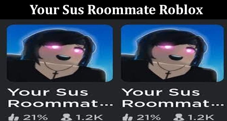 Latest News Your Sus Roommate Roblox
