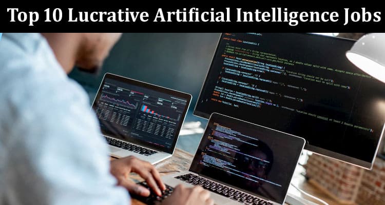 The Best Top 10 Lucrative Artificial Intelligence Jobs