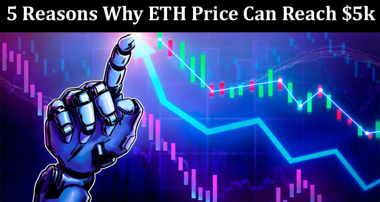 Top 5 Reasons Why ETH Price Can Reach $5k and LoveHate Inu $10M