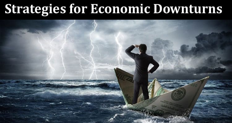 Weathering Financial Storms Strategies for Economic Downturns