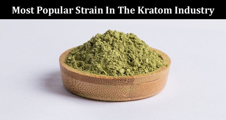 Why Is Red Sumatra The Most Popular Strain In The Kratom Industry