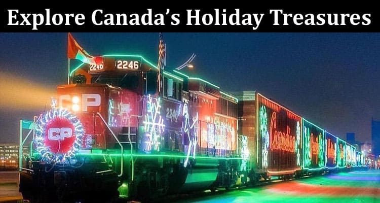 Complete Information About Get Ready to Explore Canada’s Holiday Treasures