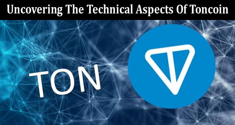 Complete Information Uncovering The Technical Aspects Of Toncoin