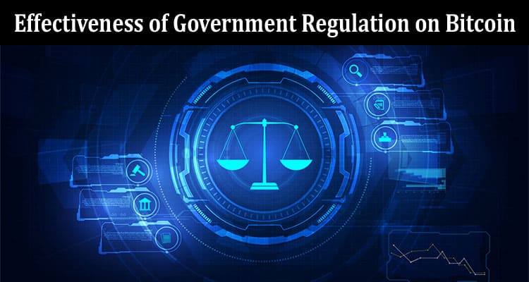 How to Effectiveness of Government Regulation on Bitcoin