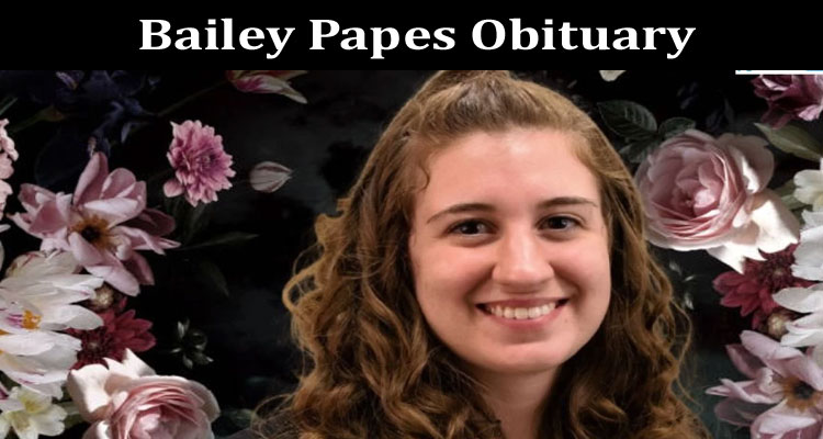 Latest News Bailey Papes Obituary