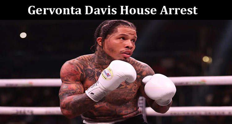 Latest News Gervonta Davis House Arrest