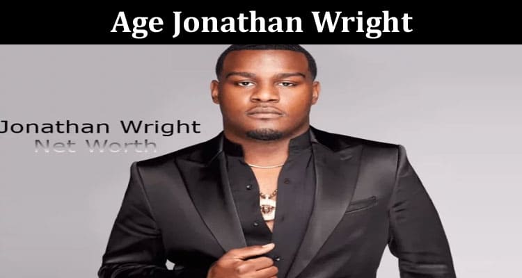 Latest News Age Jonathan Wright