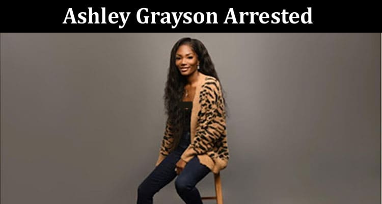Latest News Ashley Grayson Arrested