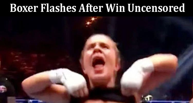 Latest News Boxer Flashes After Win Uncensored