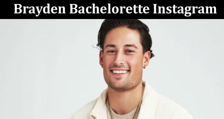 Latest News Brayden Bachelorette Instagram