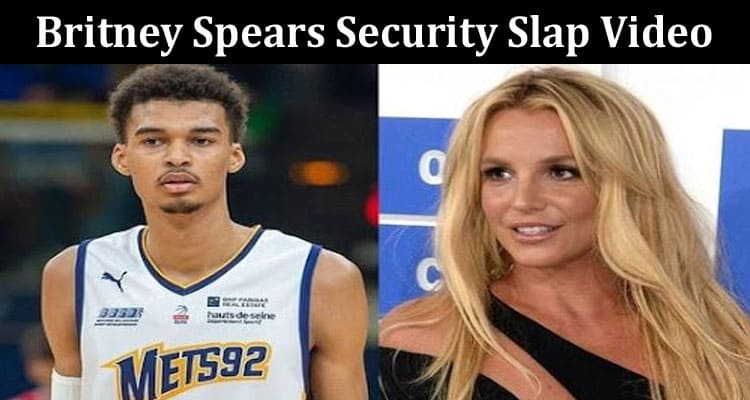 Latest News Britney Spears Security Slap Video