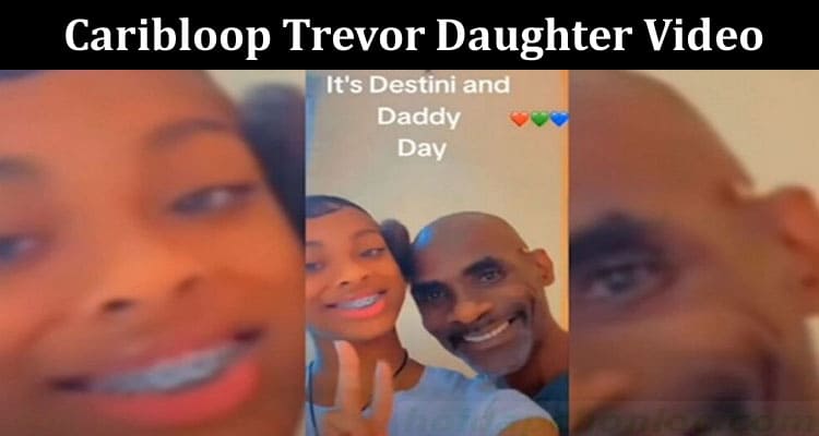 Latest News Caribloop Trevor Daughter Video