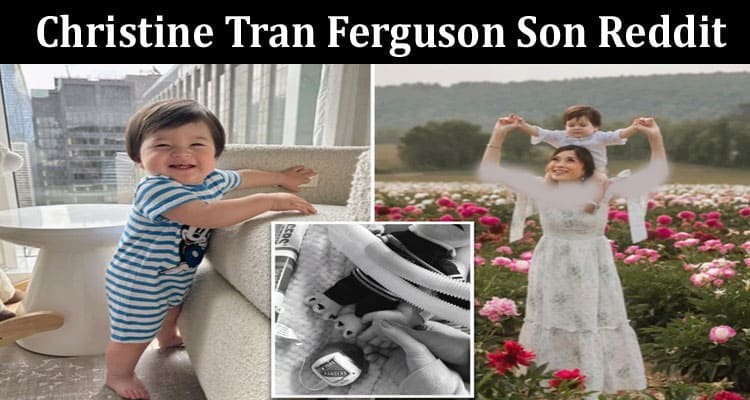 Latest News Christine Tran Ferguson Son Reddit