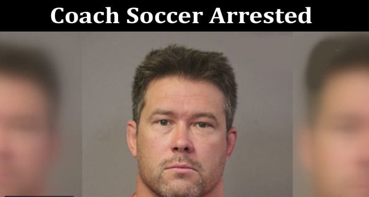 Latest News Coach Soccer Arrested