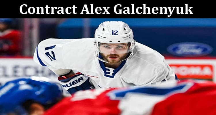 Latest News Contract Alex Galchenyuk
