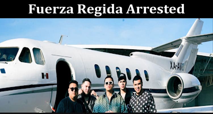 Latest News Fuerza Regida Arrested