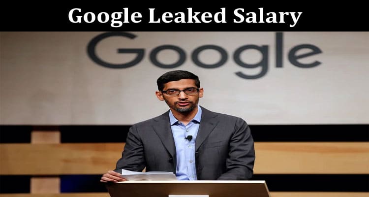 Latest News Google Leaked Salary