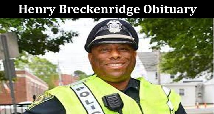 Latest News Henry Breckenridge Obituary