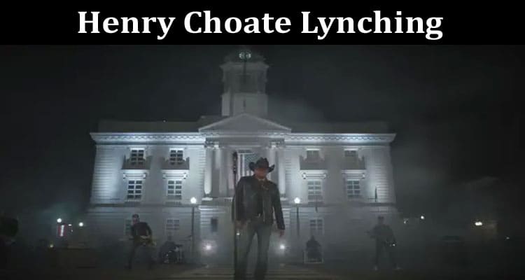 Latest News Henry Choate Lynching