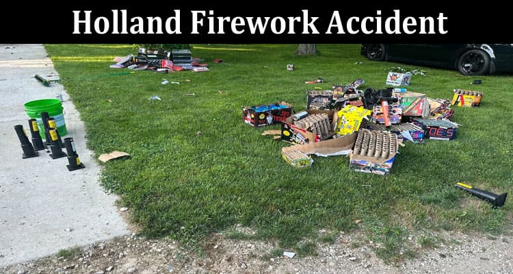 Latest News Holland Firework Accident