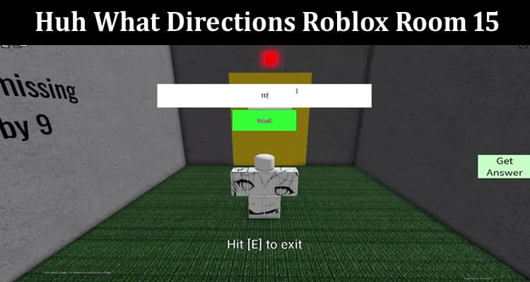Latest News Huh What Directions Roblox Room 15