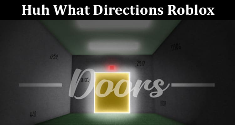 Latest News Huh What Directions Roblox