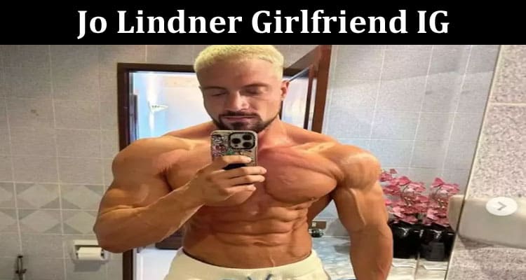 Latest News Jo Lindner Girlfriend Ig