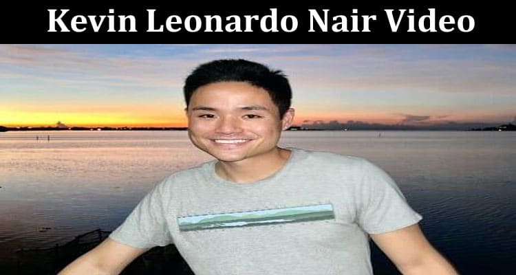Latest News Kevin Leonardo Nair Video
