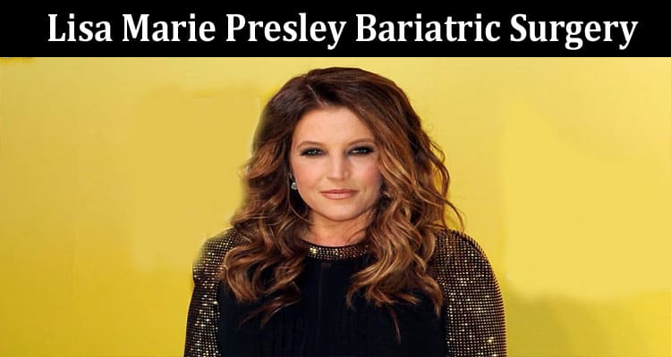 Latest News Lisa Marie Presley Bariatric Surgery