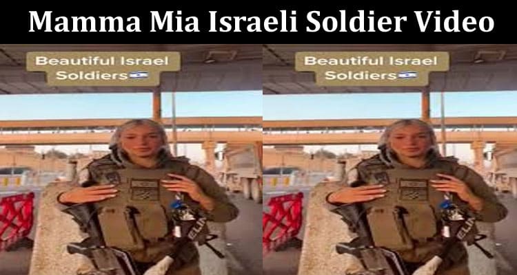 Latest News Mamma Mia Israeli Soldier Video