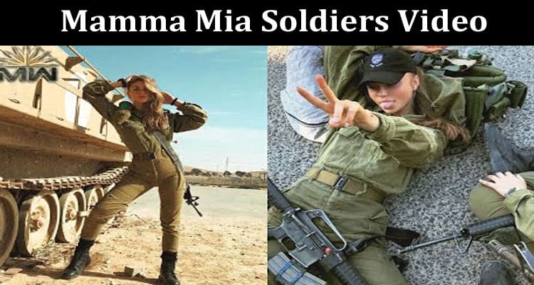 Latest News Mamma Mia Soldiers Video