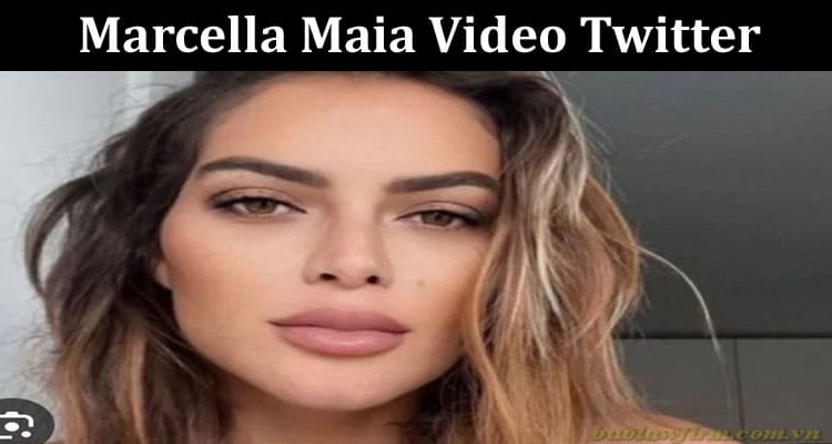 Latest News Marcella Maia Video Twitter