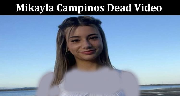 Latest News Mikayla Campinos Dead Video